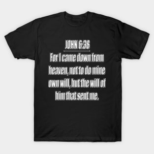 Bible Verse John 6:38 T-Shirt